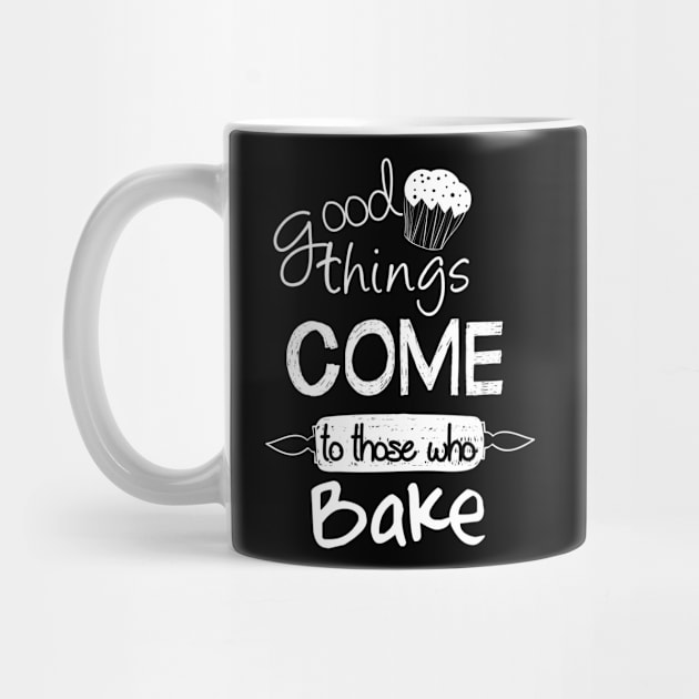 good things come to those who bake by ERRAMSHOP